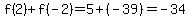 f%282%29%2Bf%28-2%29=5%2B%28-39%29=-34