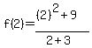 f%282%29=%28%282%29%5E2%2B9%29%2F%282%2B3%29