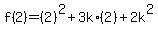 f%282%29=%282%29%5E2%2B3k%2A%282%29%2B2k%5E2