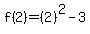 f%282%29=%282%29%5E2+-+3