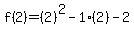 f%282%29=%282%29%5E2-1%282%29-2