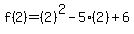 f%282%29=%282%29%5E2-5%282%29%2B6