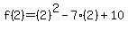 f%282%29=%282%29%5E2-7%282%29%2B10
