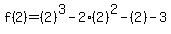 f%282%29=%282%29%5E3-2%282%29%5E2-%282%29-3
