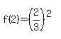 f%282%29=%282%2F3%29%5E%282%29