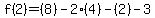 f%282%29=%288%29-2%284%29-%282%29-3