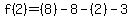f%282%29=%288%29-8-%282%29-3