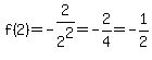 f%282%29=+-2%2F2%5E2=-2%2F4=-1%2F2
