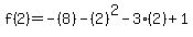 f%282%29=-%288%29-%282%29%5E2-3%282%29%2B1