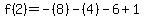f%282%29=-%288%29-%284%29-6%2B1