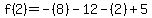 f%282%29=-%288%29-12-%282%29%2B5