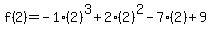 f%282%29=-1%282%29%5E3%2B2%282%29%5E2-7%282%29%2B9