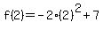 f%282%29=-2%282%29%5E2%2B7