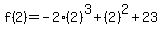 f%282%29=-2%282%29%5E3%2B%282%29%5E2%2B23