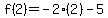 f%282%29=-2%282%29-5