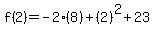 f%282%29=-2%288%29%2B%282%29%5E2%2B23