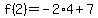 f%282%29=-2%2A4%2B7