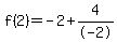 f%282%29=-2%2B4%2F-2+