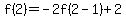 f%282%29=-2f%282-1%29%2B2