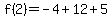 f%282%29=-4%2B12%2B5
