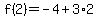 f%282%29=-4%2B3%2A2