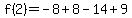 f%282%29=-8%2B8-14%2B9