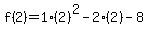 f%282%29=1%282%29%5E2-2%282%29-8