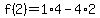 f%282%29=1%2A4-4%2A2