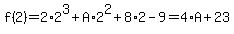 f%282%29=2%2A2%5E3%2BA%2A2%5E2%2B8%2A2-9=4%2AA%2B23