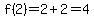 f%282%29=2%2B2=4