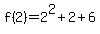 f%282%29=2%5E2%2B2%2B6