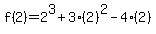 f%282%29=2%5E3%2B3%282%29%5E2-4%282%29