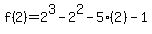 f%282%29=2%5E3-2%5E2-5%282%29-1
