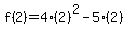 f%282%29=4%282%29%5E2-5%282%29