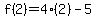 f%282%29=4%282%29-5