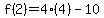 f%282%29=4%284%29-10