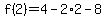 f%282%29=4-2%2A2-8