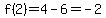 f%282%29=4-6=-2