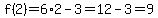 f%282%29=6%2A2-3=12-3=9
