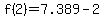 f%282%29=7.389-2