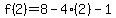 f%282%29=8-4%282%29-1