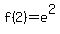 f%282%29=e%5E2