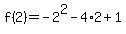 f%282%29+=+-2%5E2-4%2A2%2B1+