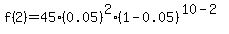 f%282%29+=+45%2A%280.05%29%5E2%2A%281-0.05%29%5E%2810-2%29