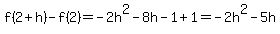 f%282%2Bh%29-f%282%29=-2h%5E2-8h-1%2B1=-2h%5E2-5h
