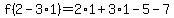 f%282-3%2A1%29=2%2A1%2B3%2A1-5-7