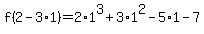 f%282-3%2A1%29=2%2A1%5E3%2B3%2A1%5E2-5%2A1-7