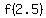 f%282.5%29