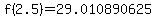 f%282.5%29=29.010890625