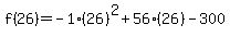 f%2826%29=-1%2826%29%5E2%2B56%2826%29-300
